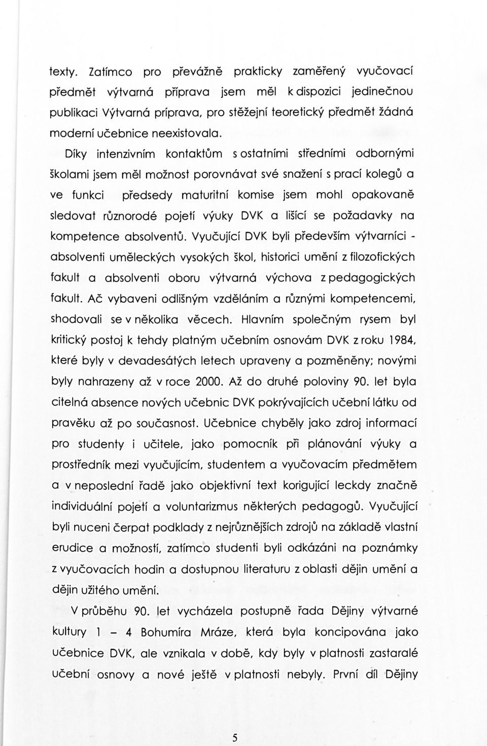 neexistovala.