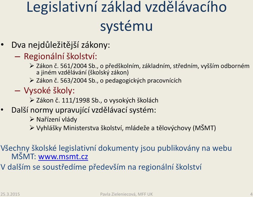 , o pedagogických pracovnících Vysoké školy: Zákon č. 111/1998 Sb.