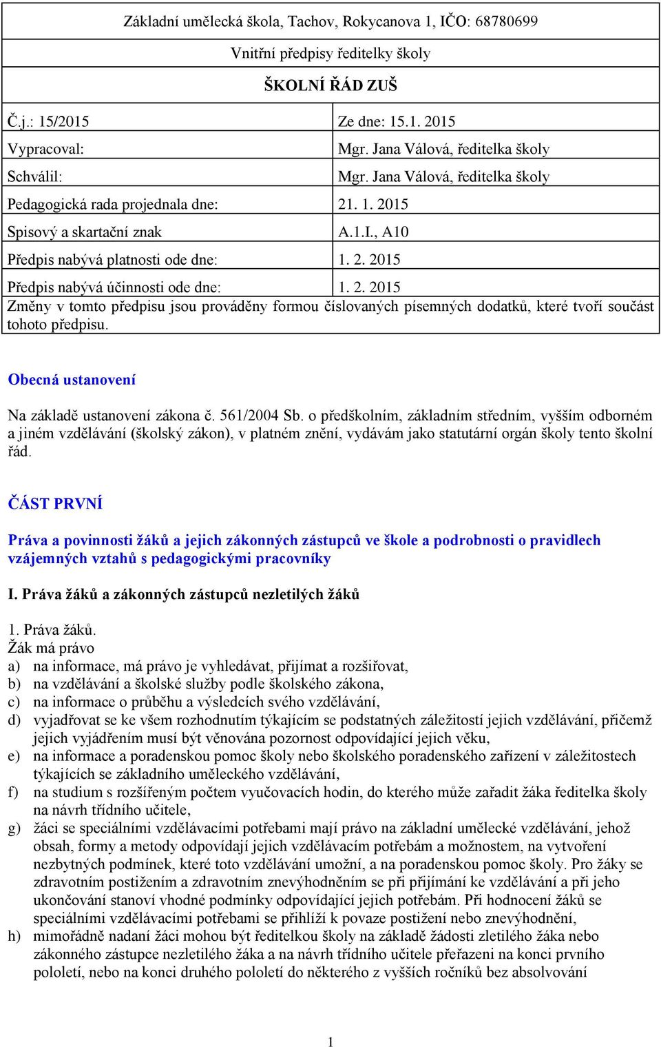 Obecná ustanovení Na základě ustanovení zákona č. 561/2004 Sb.