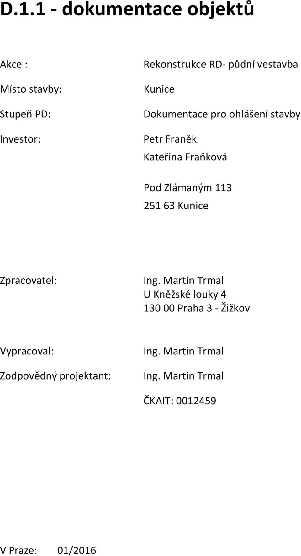 251 63 Kunice Zpracovatel: Ing.