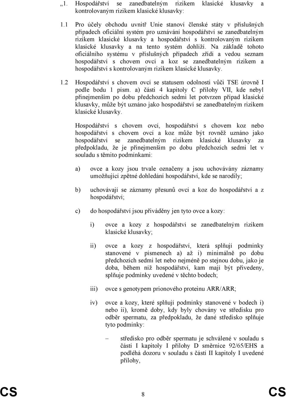 rizikem klasické klusavky a na tento systém dohlíží.