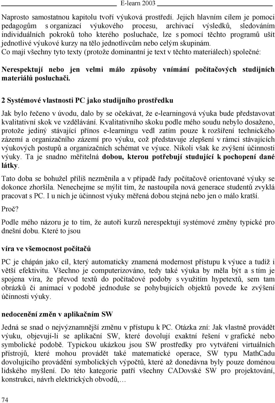 výukové kurzy na tělo jednotlivcům nebo celým skupinám.