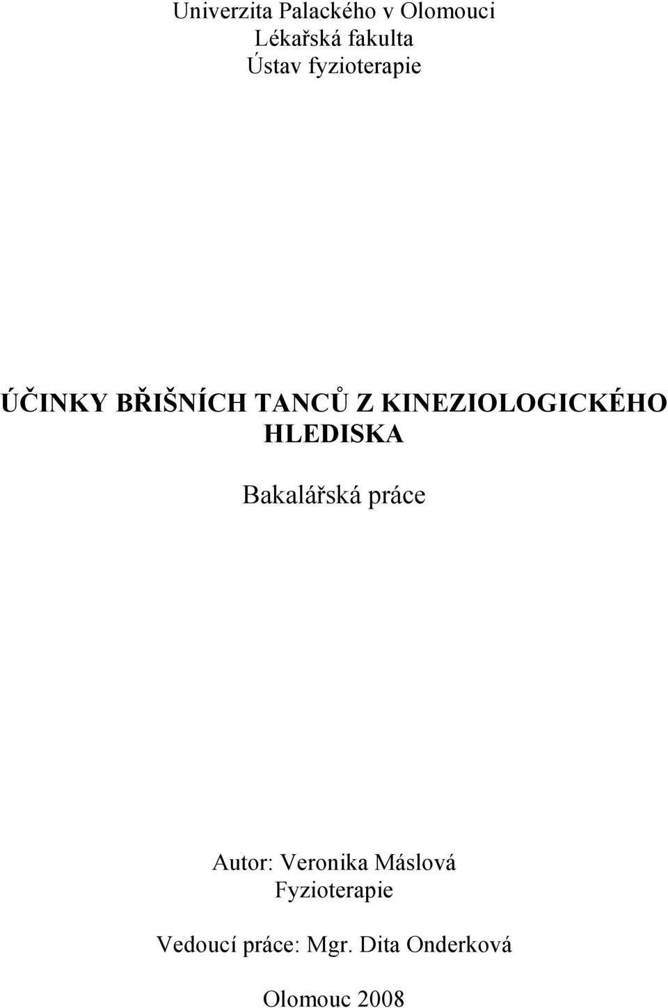 HLEDISKA Bakalářská práce Autor: Veronika Máslová