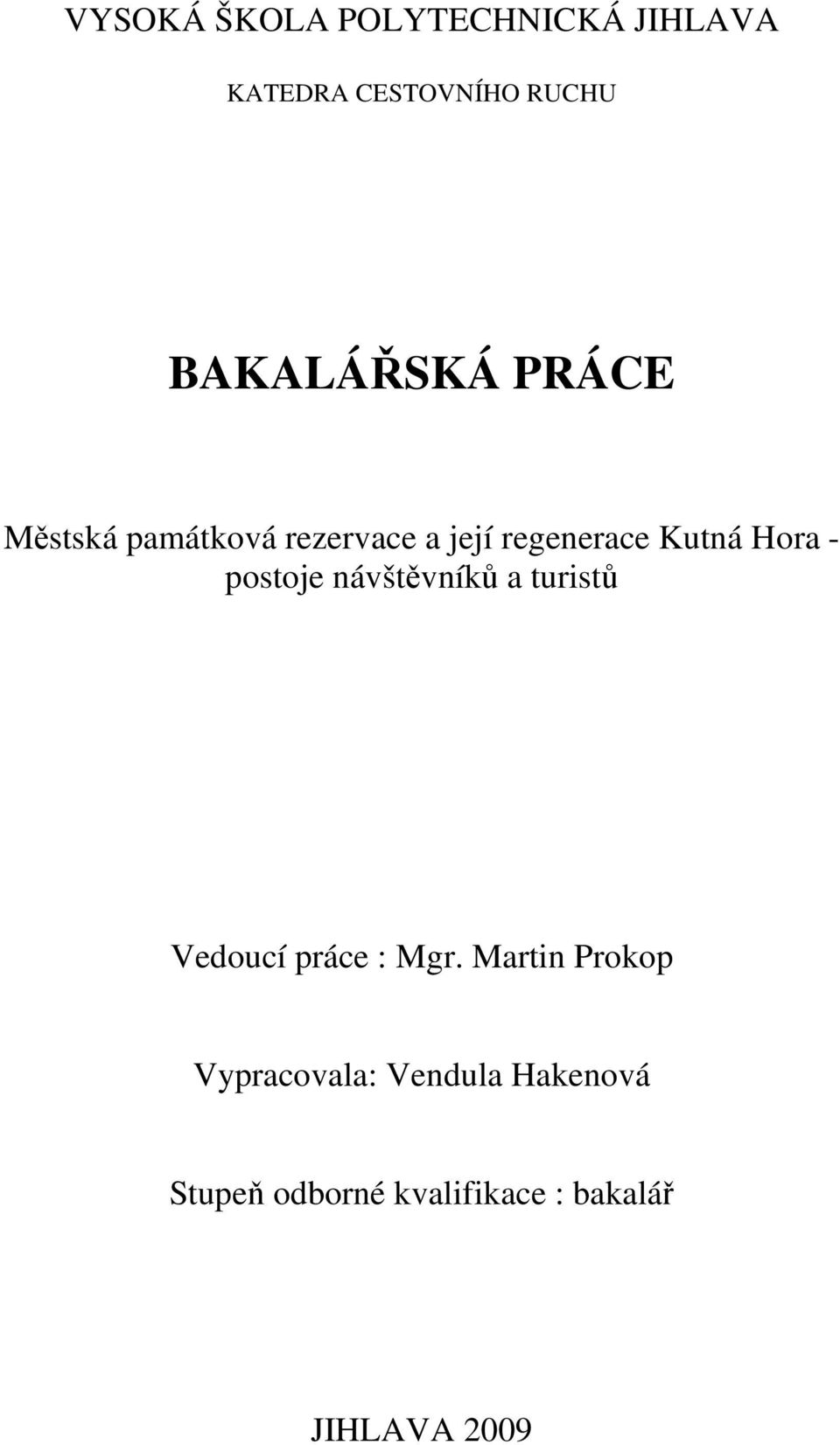 Hora - postoje návštěvníků a turistů Vedoucí práce : Mgr.