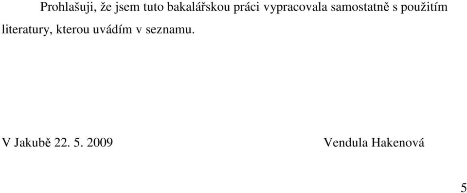 použitím literatury, kterou uvádím v