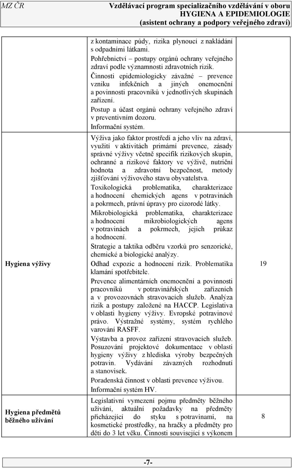 Činnosti epidemiologicky závažné prevence vzniku infekčních a jiných onemocnění a povinnosti pracovníků v jednotlivých skupinách zařízení.