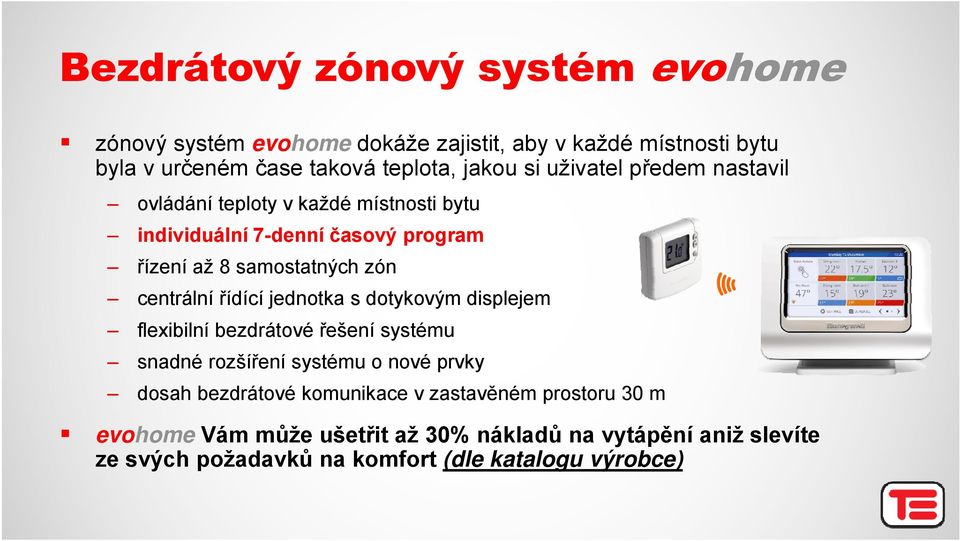 řídící jednotka s dotykovým displejem flexibilní bezdrátové řešení systému snadné rozšíření systému o nové prvky dosah bezdrátové komunikace v