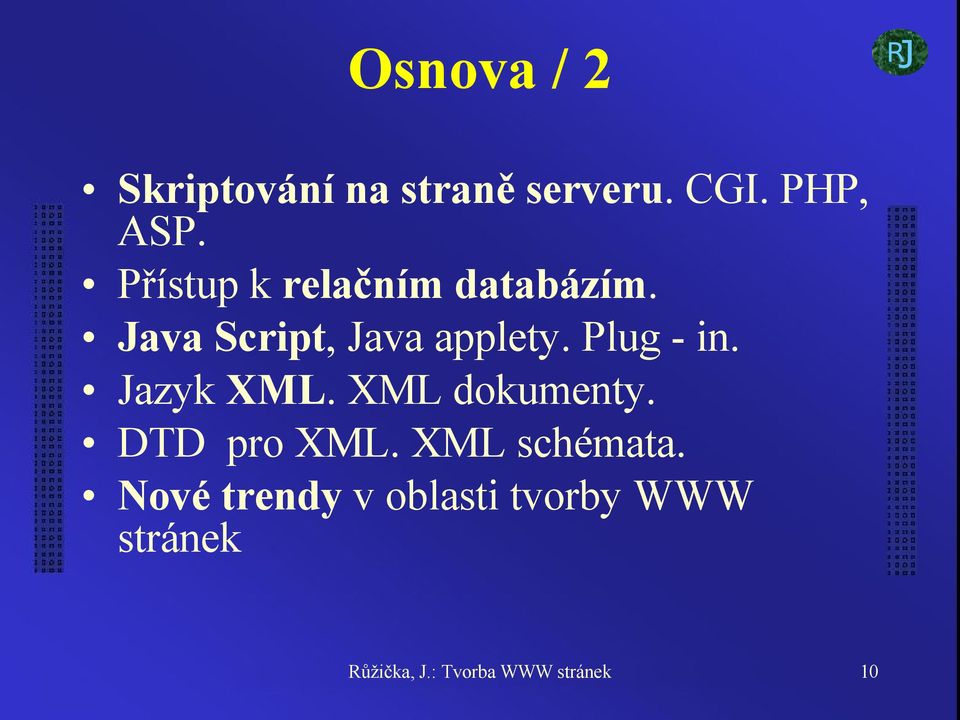 Plug - in. Jazyk XML. XML dokumenty. DTD pro XML. XML schémata.
