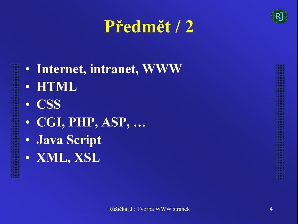 PHP, ASP, Java Script XML,