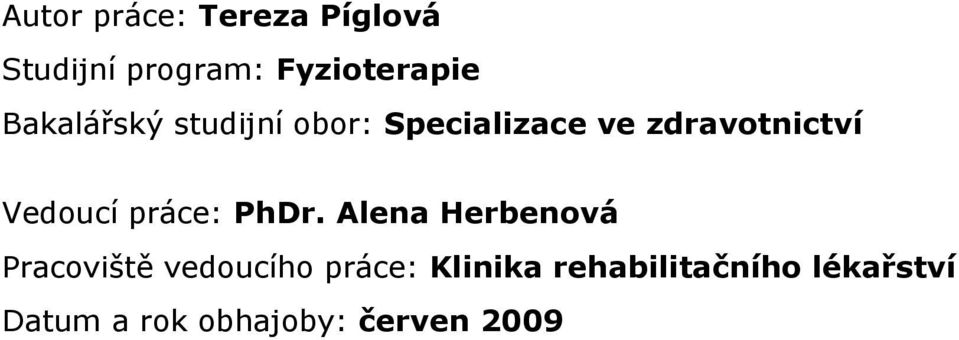 Vedoucí práce: PhDr.