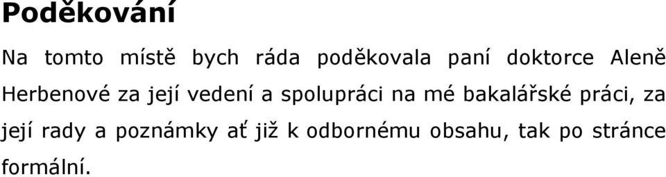 spolupráci na mé bakalářské práci, za její rady a