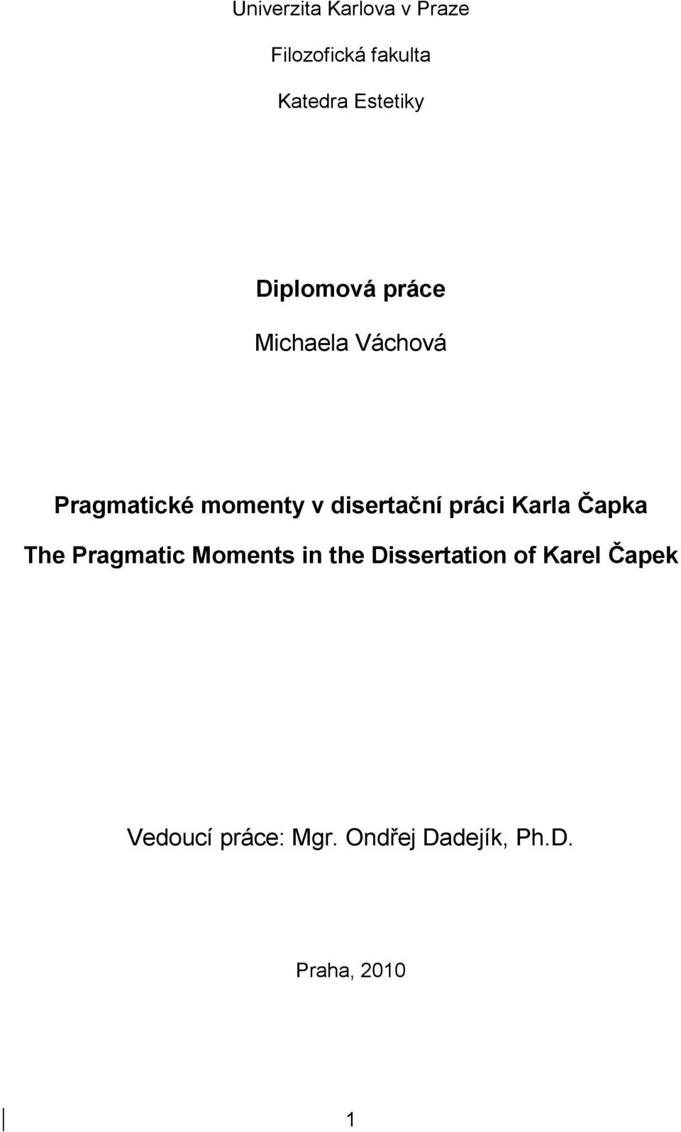 Diplomová práce. Michaela Váchová. Pragmatické momenty v disertační práci  Karla Čapka. The Pragmatic Moments in the Dissertation of Karel Čapek - PDF  Free Download