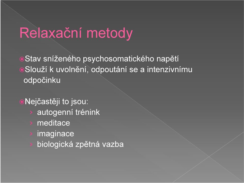 odpoutání se a intenzivnímu odpočinku Nejčastěji