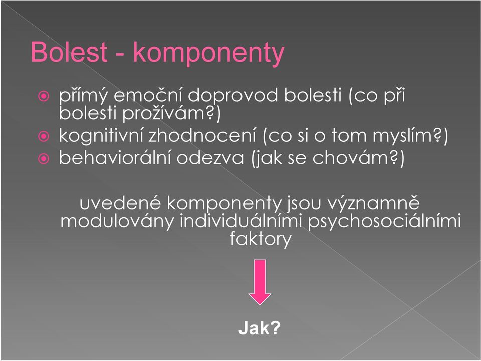 ) behaviorální odezva (jak se chovám?