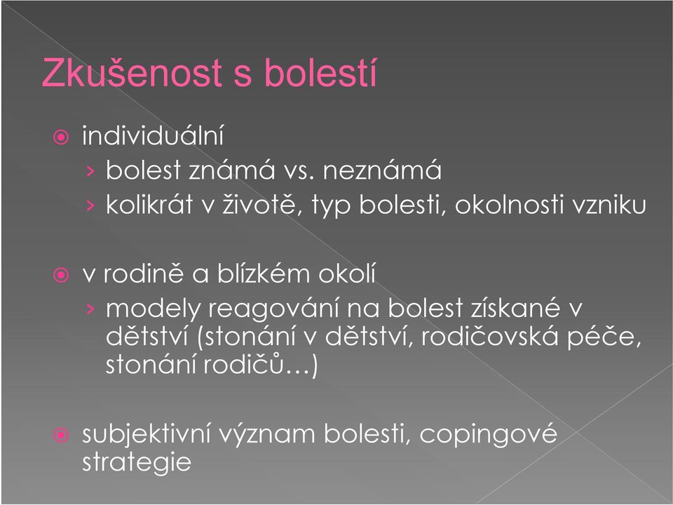 blízkém okolí modely reagování na bolest získané v dětství (stonání v