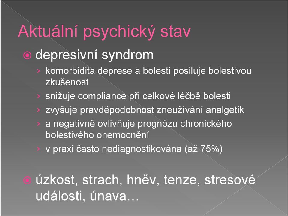 pravděpodobnost zneužívání analgetik a negativně ovlivňuje prognózu chronického
