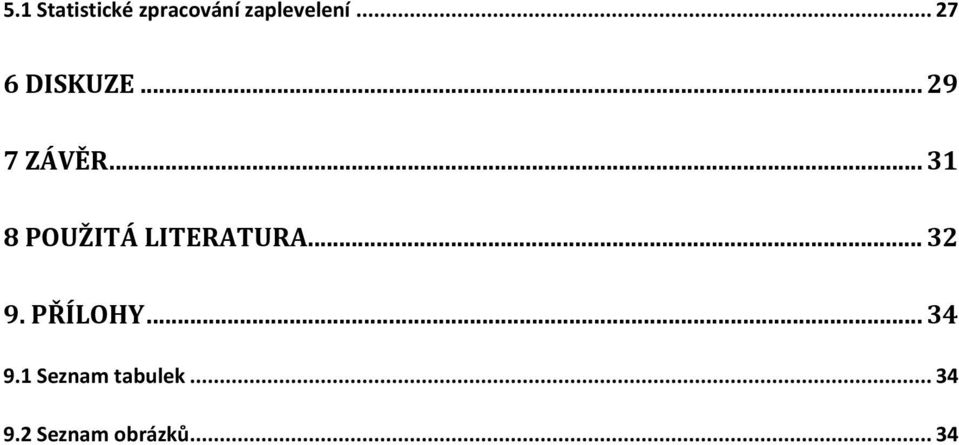 .. 31 8 POUŽITÁ LITERATURA... 32 9.