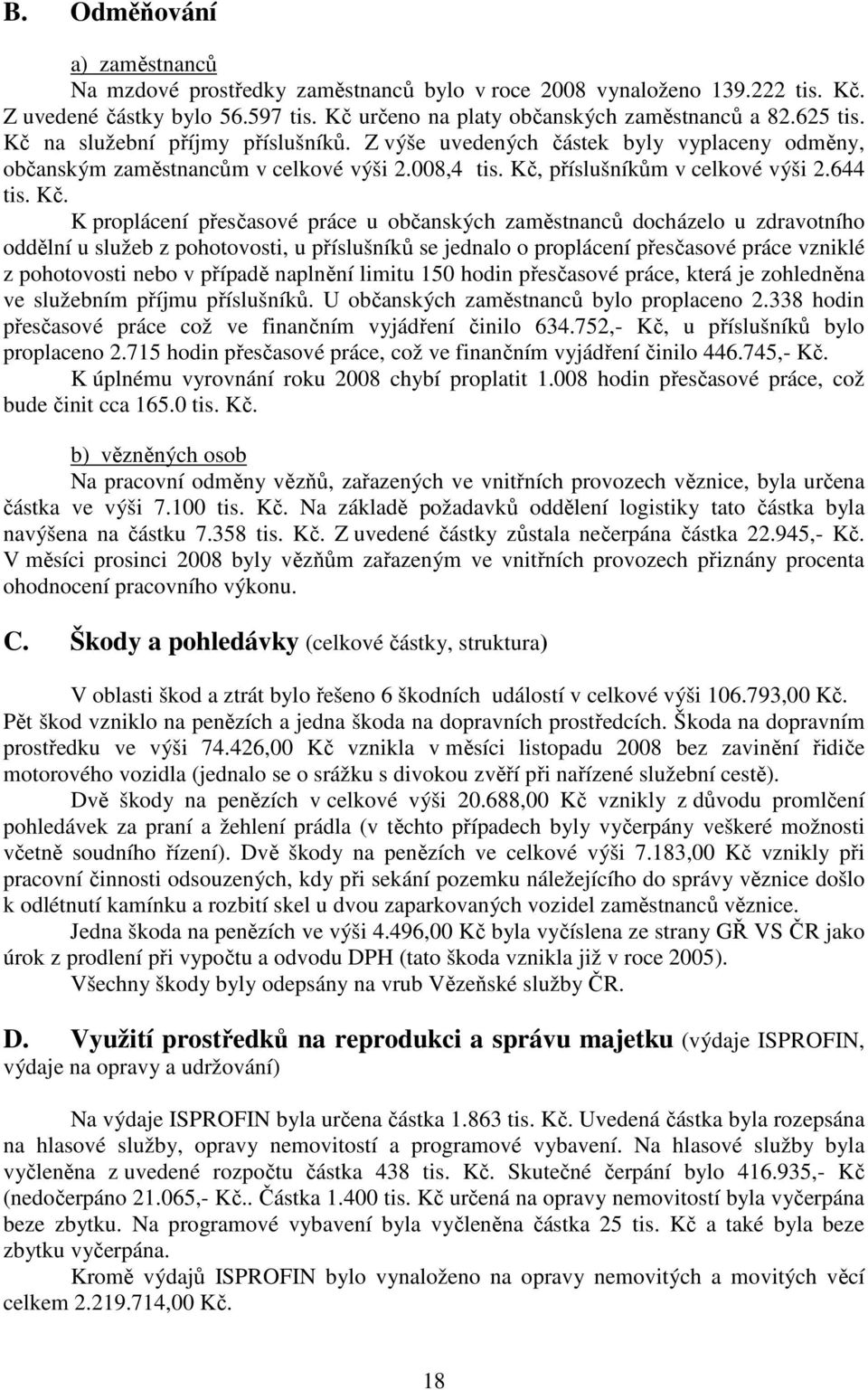 příslušníkům v celkové výši 2.644 tis. Kč.