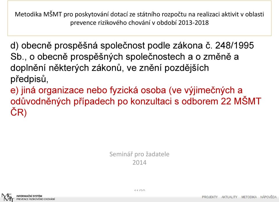 zákonů, ve znění pozdějších předpisů, e) jiná organizace nebo fyzická