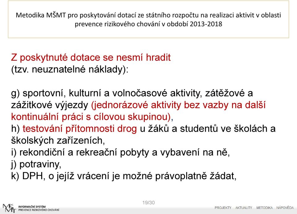 (jednorázové aktivity bez vazby na další kontinuální práci s cílovou skupinou), h) testování přítomnosti