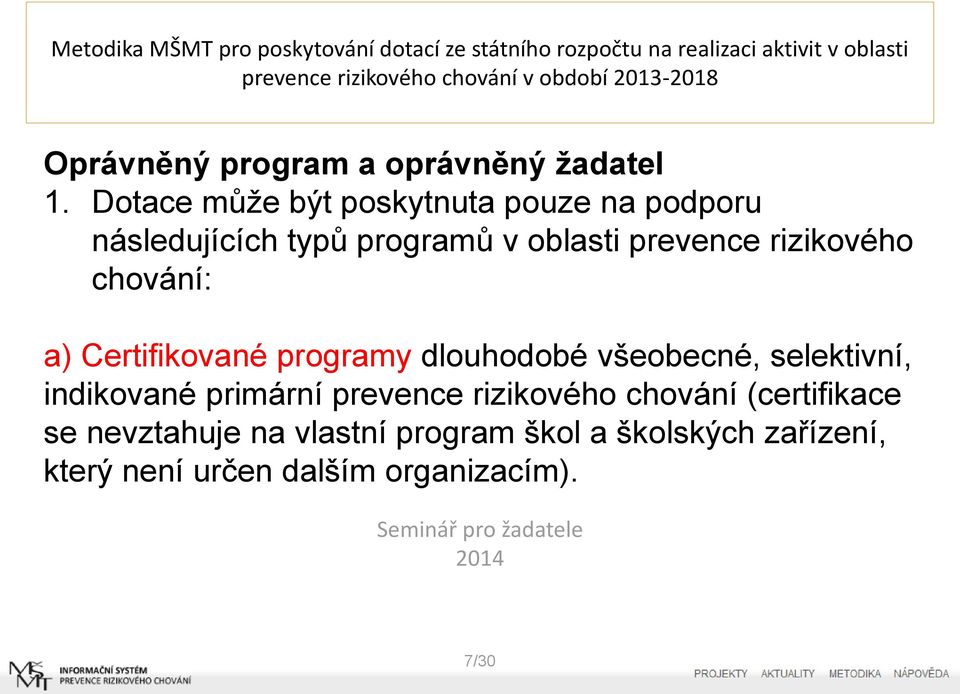 rizikového chování: a) Certifikované programy dlouhodobé všeobecné, selektivní, indikované