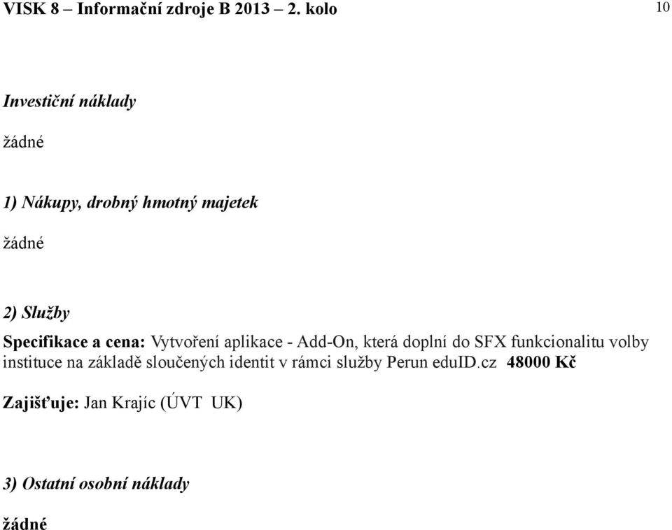 funkcionalitu volby instituce na základě sloučených identit v rámci služby