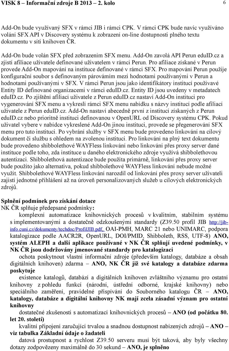 Pro afiliace získané v Perun provede Add-On mapování na instituce definované v rámci SFX.
