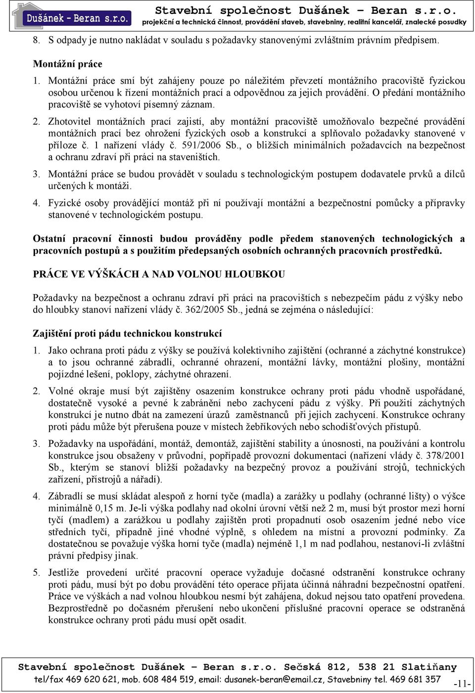 O předání montážního pracoviště se vyhotoví písemný záznam. 2.