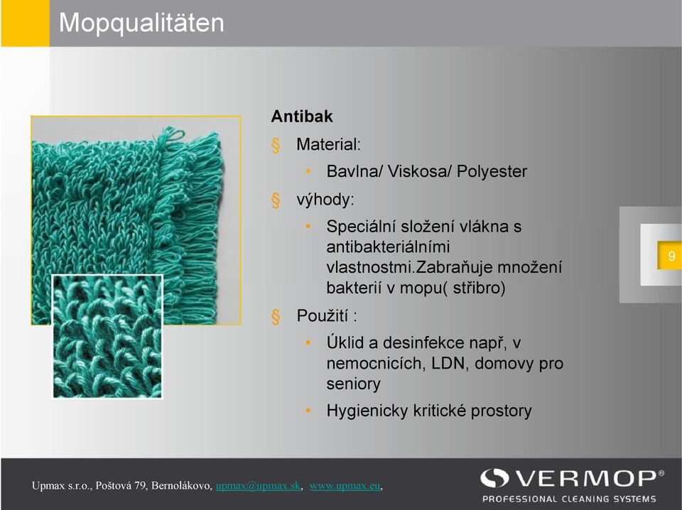 zabraňuje množení bakterií v mopu( střibro) Použití : Úklid a