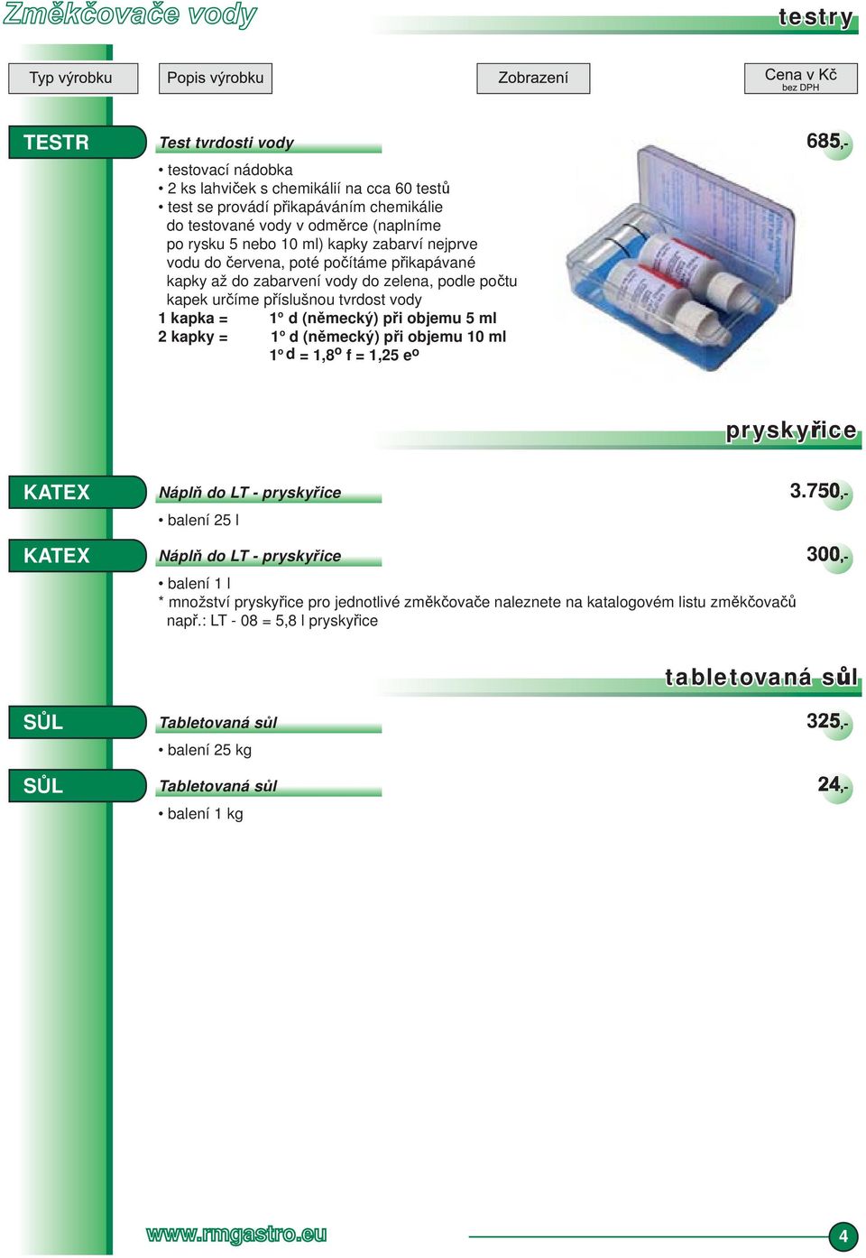 při objemu 5 ml kapky = o d (německý) při objemu 0 ml o d =,8 o f =,5 e o pryskyřice KATEX Náplň do LT - pryskyřice.