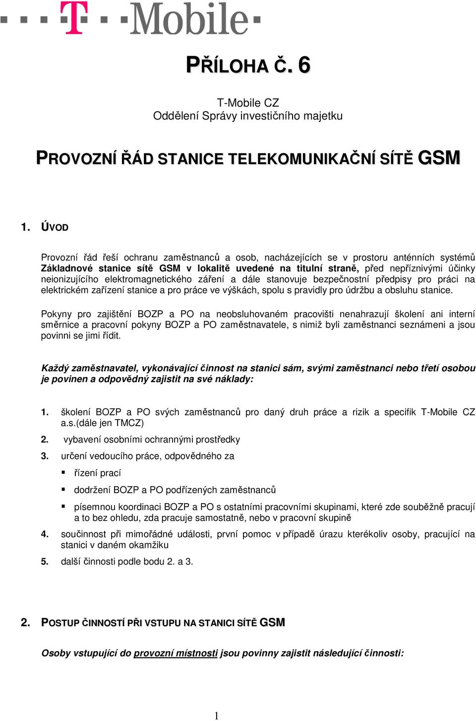 neionizujícího elektromagnetického záření a dále stanovuje bezpečnostní předpisy pro práci na elektrickém zařízení stanice a pro práce ve výškách, spolu s pravidly pro údržbu a obsluhu stanice.