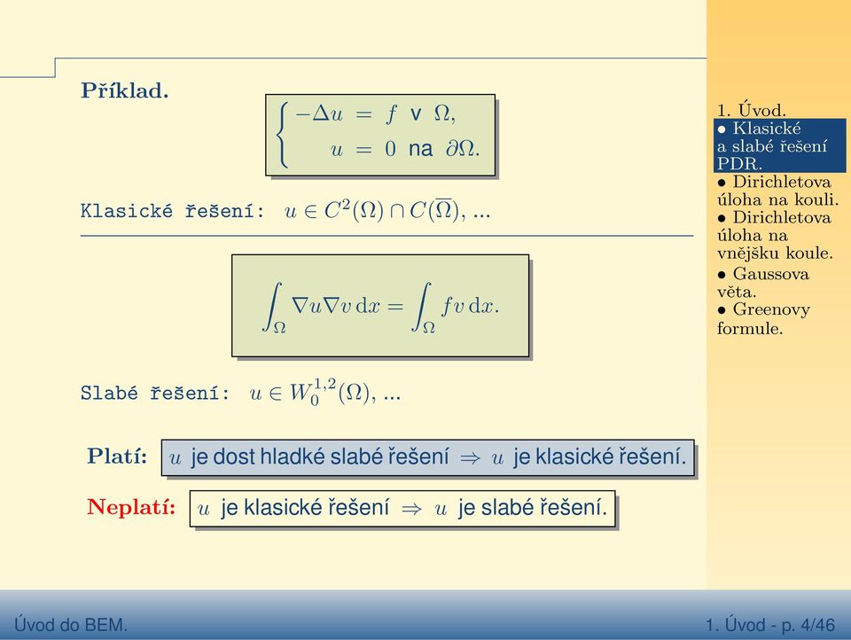 Greenovy formule. Slabé řešení: u W,2 0 Ω),.
