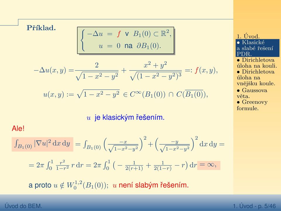 klasickým řešením. ) 2+ ) 2 x y dxdy = x2 y 2 x2 y 2. Úvod. Klasické a slabé řešení PDR. úloha na kouli.