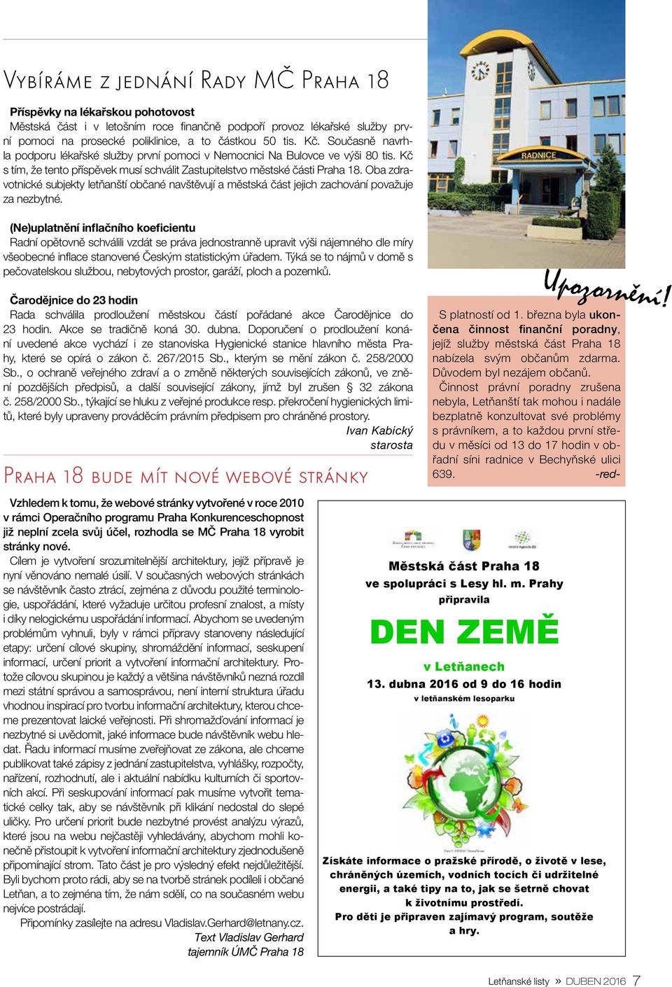 Oba zdravotnické subjekty letňanští občané navštěvují a městská část jejich zachování považuje za nezbytné.