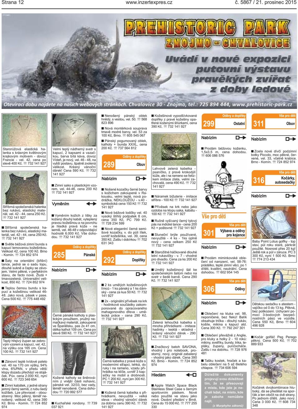Velikost 42, cena 100 Kč. Brno - Komín. 724 852 974 Šaty na orientální (břišní) tance, jedná se o sadu topu, dlouhé sukně a čapky se závojem. Velmi pěkné, v perfektním stavu, de facto nové.