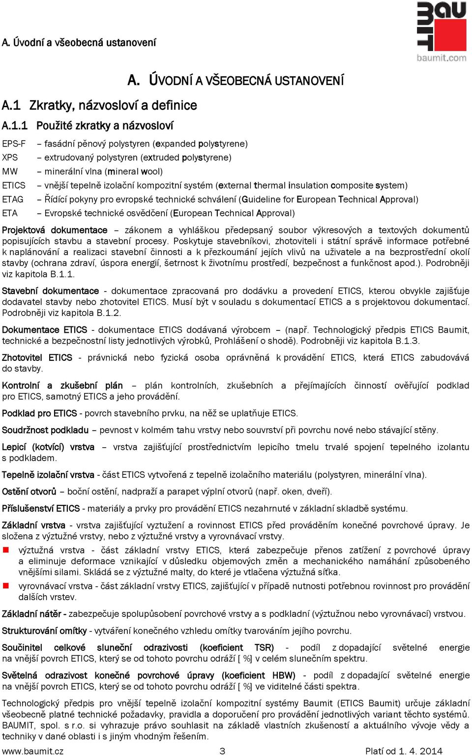 izolační kompozitní systém (external thermal insulation composite system) Řídící pokyny pro evropské technické schválení (Guideline for European Technical Approval) Evropské technické osvědčení