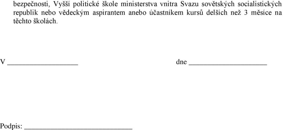 nebo vědeckým aspirantem anebo účastníkem kursů