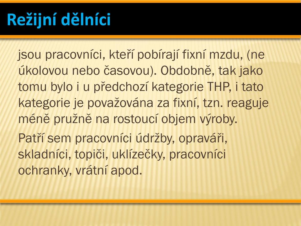 Obdobně, tak jako tomu bylo i u předchozí kategorie THP, i tato kategorie je