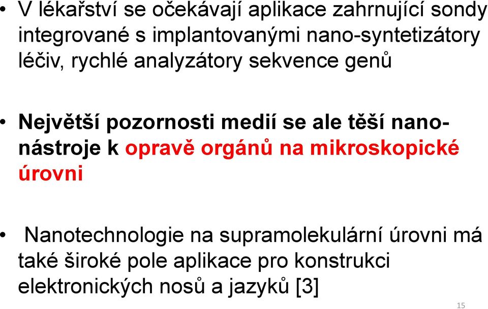 ale těší nanonástroje k opravě orgánů na mikroskopické úrovni Nanotechnologie na
