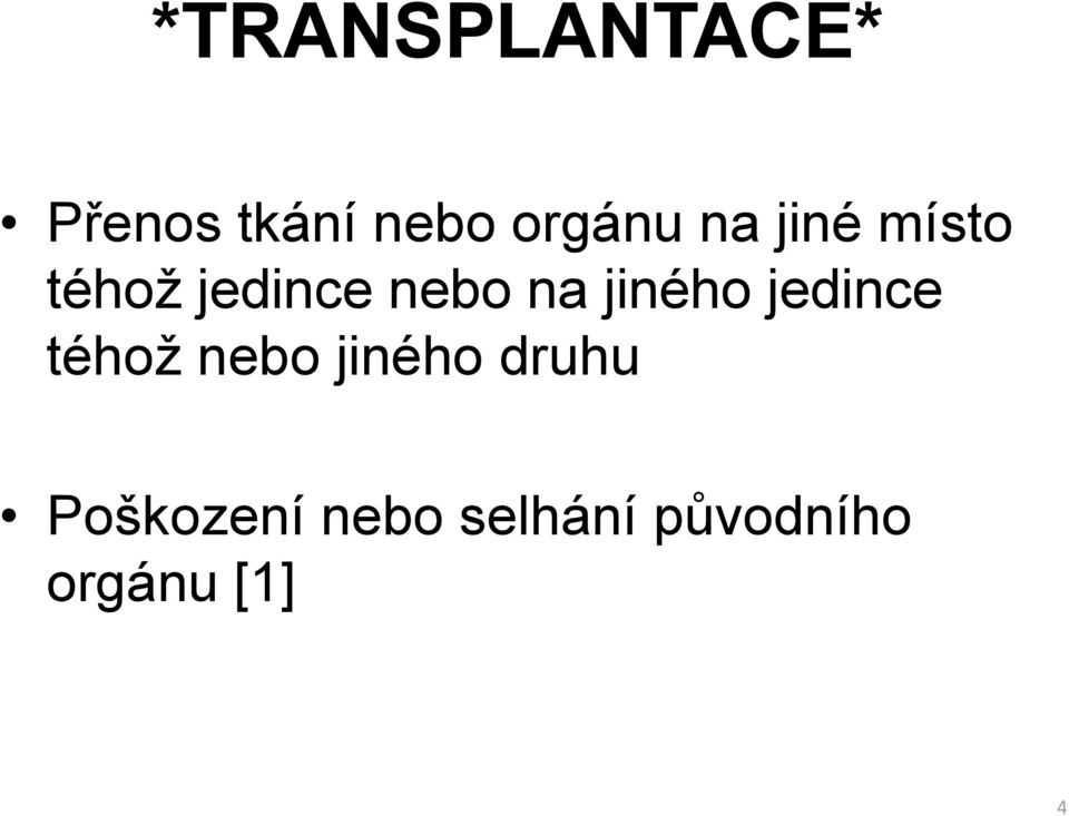 jiného jedince téhož nebo jiného druhu