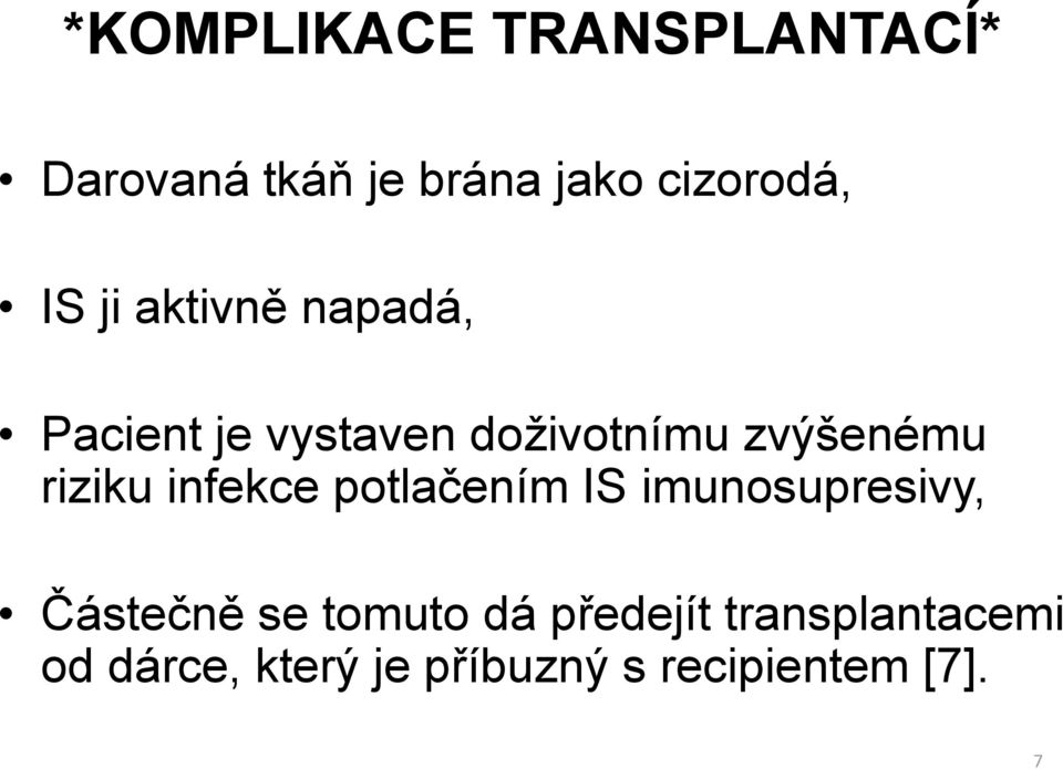 infekce potlačením IS imunosupresivy, Částečně se tomuto dá