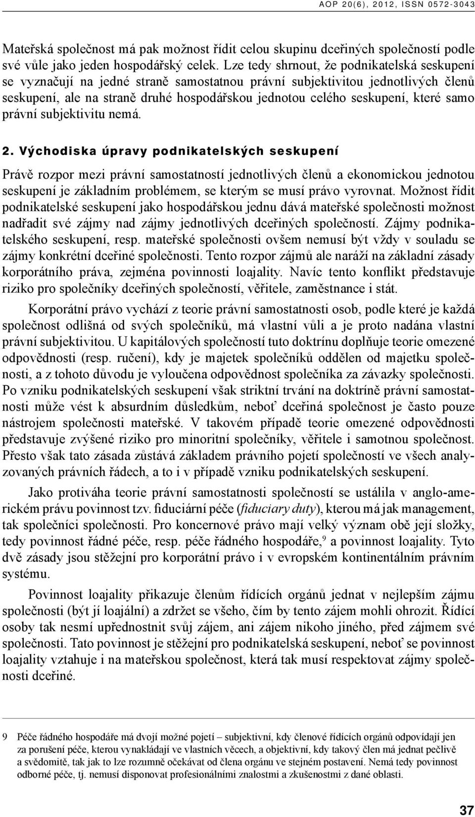 které samo právní subjektivitu nemá. 2.