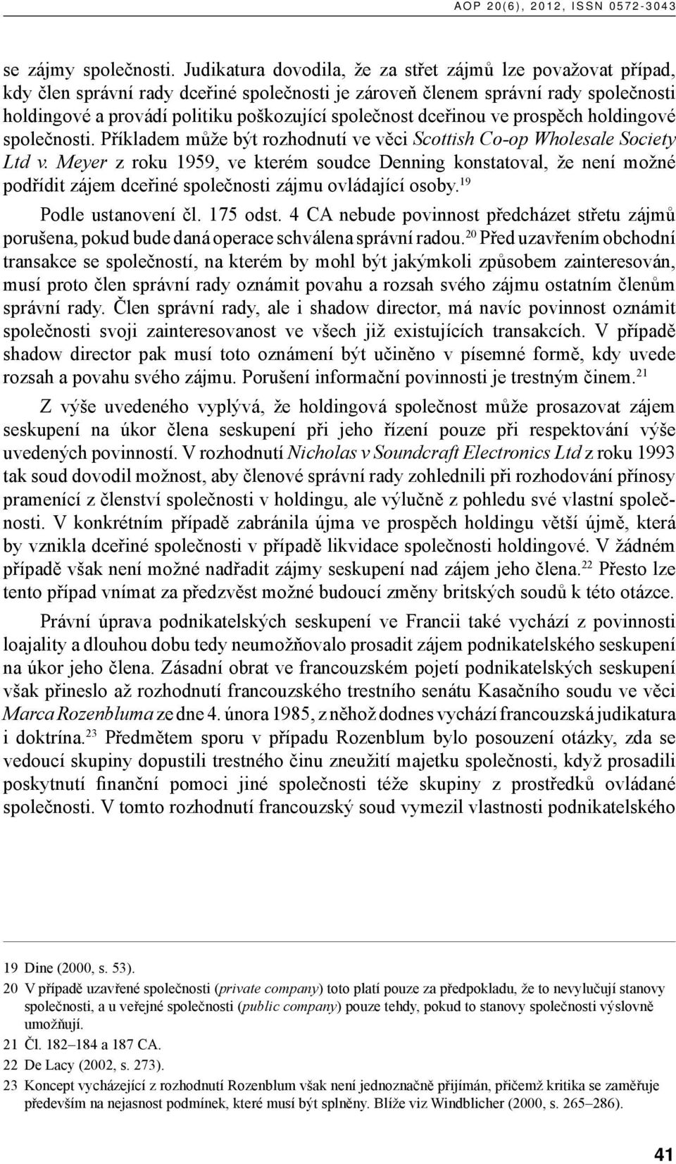 dceřinou ve prospěch holdingové společnosti. Příkladem může být rozhodnutí ve věci Scottish Co-op Wholesale Society Ltd v.
