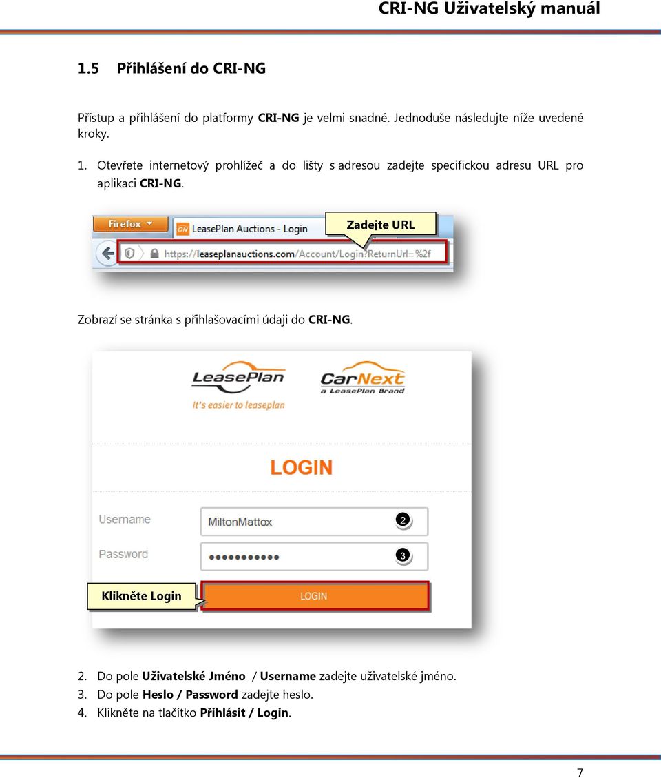 Otevřete internetový prohlížeč a do lišty s adresou zadejte specifickou adresu URL pro aplikaci CRI-NG.