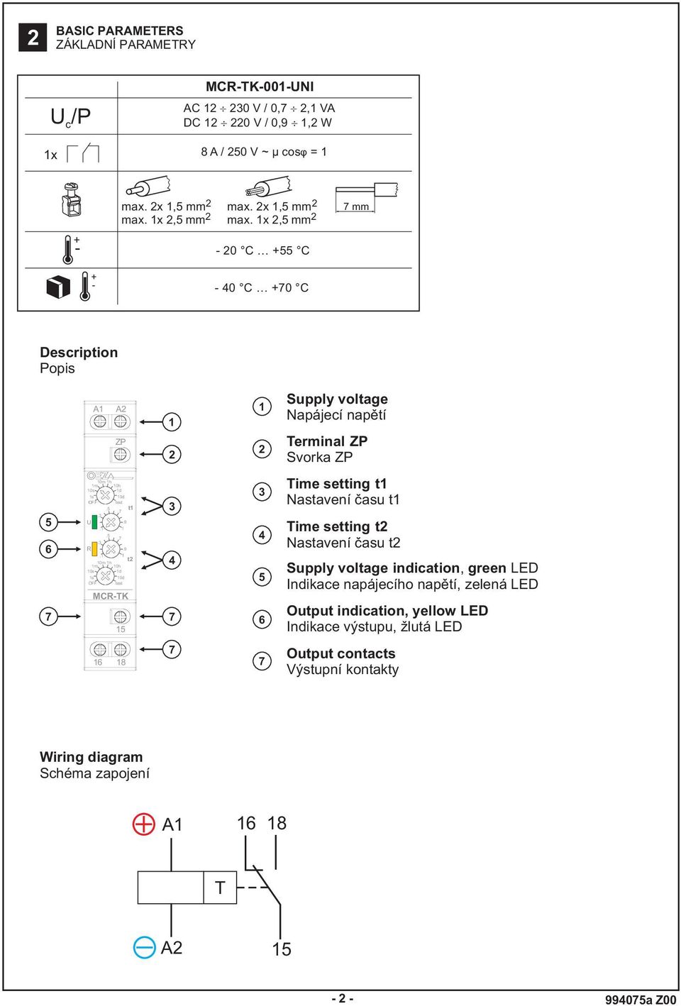 x,5 mm mm + - - 0 C +55 C + - - 0 C +0 C Description Popis A A Supply voltage Napájecí napětí Terminal Svorka 5 6 m 0m h 0h 0s d s 0d OFF test.5 t...5.. t m