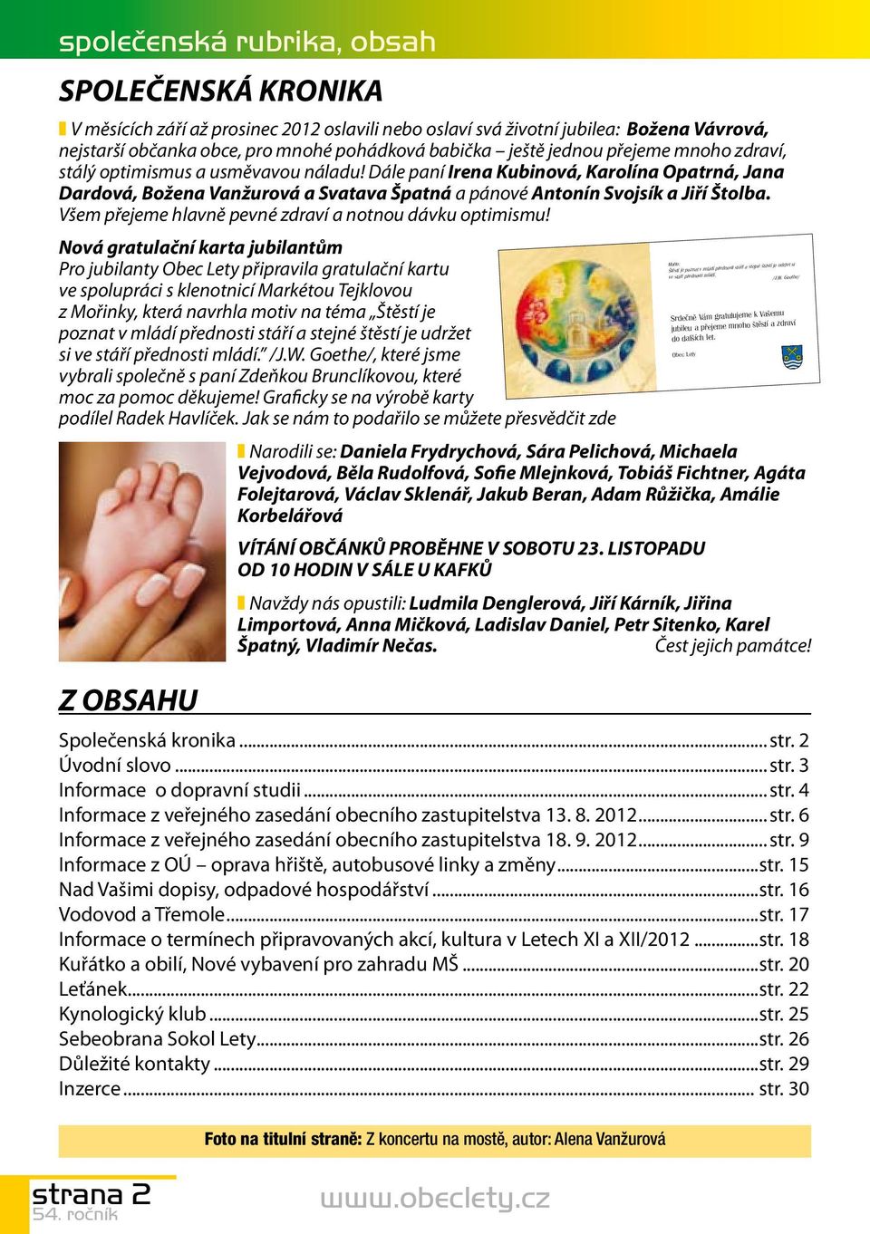 Všem přejeme hlavně pevné zdraví a notnou dávku optimismu!