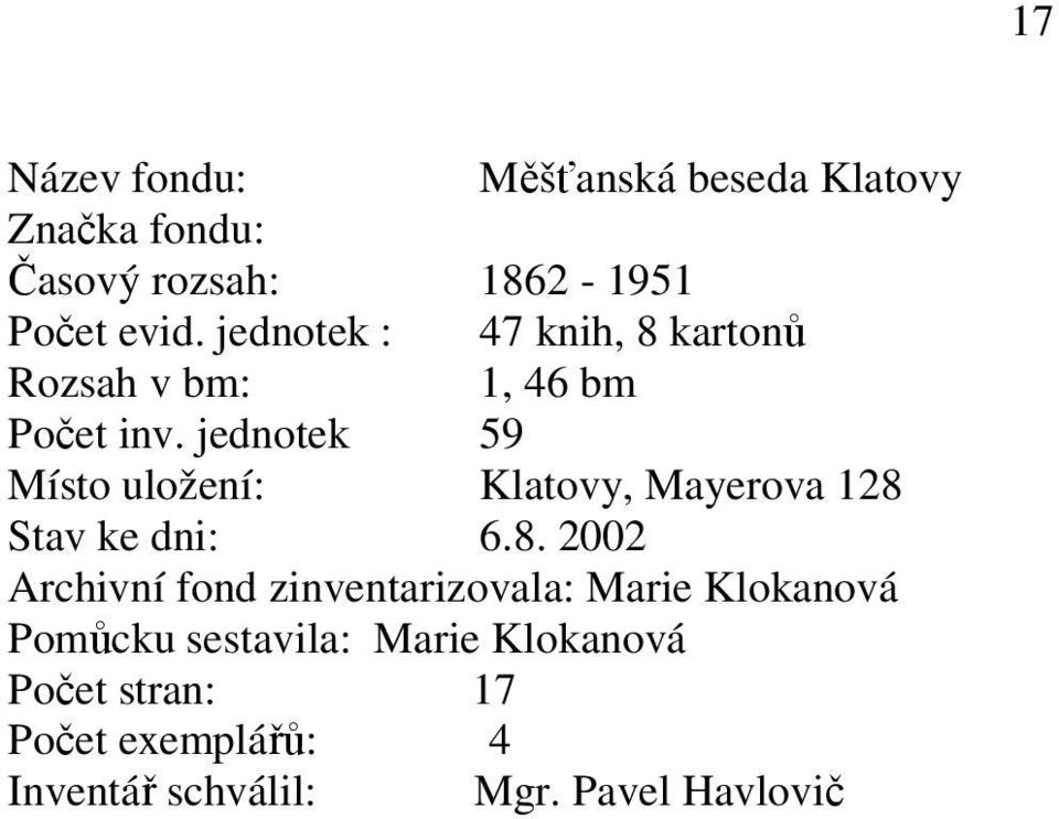 jednotek 59 Místo uložení: Klatovy, Mayerova 128 