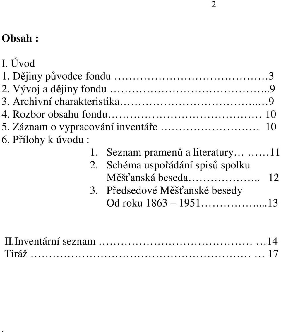 Záznam o vypracování inventáře 10 6. Přílohy k úvodu : 1. Seznam pramenů a literatury 11 2.