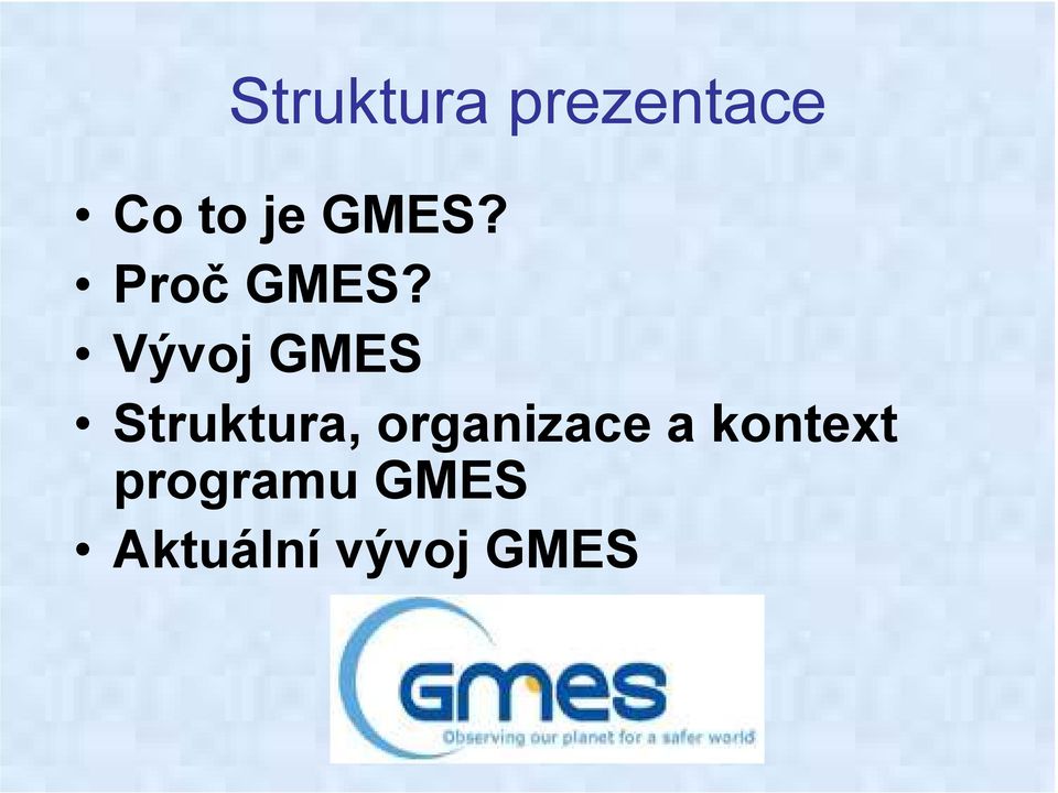 Vývoj GMES Struktura,