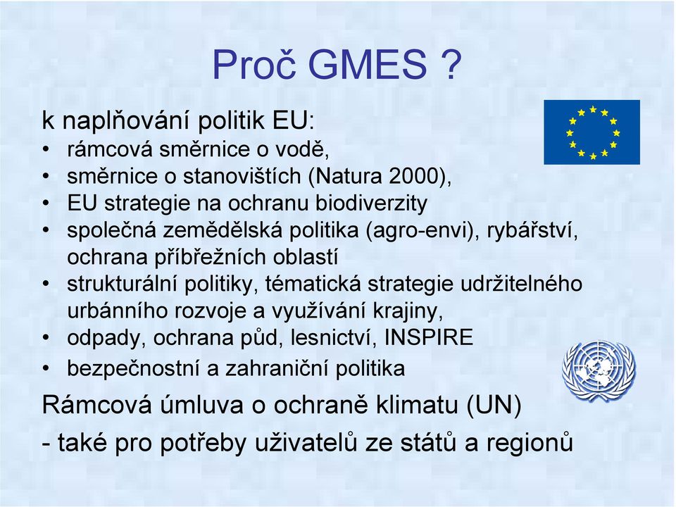 biodiverzity společná zemědělská politika (agro-envi), rybářství, ochrana příbřežních oblastí strukturální politiky,